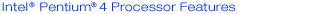 Intel� Pentium � 4 Processor Features